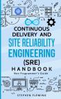 Continuous Delivery And Site Reliability Engineering (Sre) Handbook - Preview