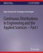 Continuous Distributions In Engineering And The Applied Sciences -- Part I - Preview