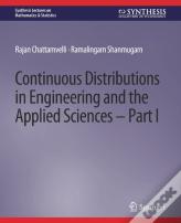 Continuous Distributions In Engineering And The Applied Sciences -- Part I