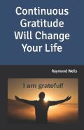 Continuous Gratitude Will Change Your Life