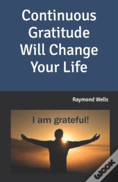 Continuous Gratitude Will Change Your Life