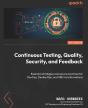 Continuous Testing, Quality, Security, And Feedback - Preview