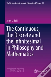 Continuous, The Discrete And The Infinitesimal In Philosophy And Mathematics