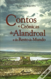 Contos e Crónicas do Alandroal e do Resto do Mundo
