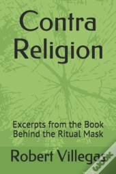 Contra Religion: Excerpts From The Book
