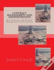 Contract Management And Administration For Contract And Project Management Professionals