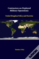 Contractors On Deployed Military Operations: United Kingdom Policy And Doctrine