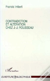 Contradiction Et Alteration Chez Jean-Jacques Rousseau