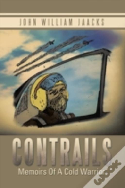 Contrails: Memoirs Of A Cold Warrior