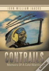 Contrails: Memoirs Of A Cold Warrior