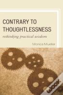 Contrary To Thoughtlessness