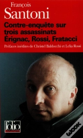 Contre-Enquête Sur Trois Assassinats : Erignac, Rossi, Fratacci