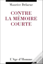 Contre La Mémoire Courte
