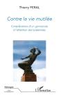 Contre La Vie Mutilée ; Considérations D'Un Germaniste À L'Attention Des Lycéen(Ne)S - Preview