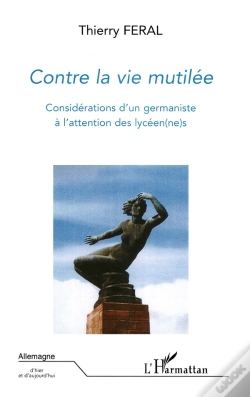 Capa do artigo Contre La Vie Mutilée ; Considérations D'Un Germaniste À L'Attention Des Lycéen(Ne)S