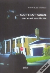 Contre L'Art Global ; Pour Un Art Sans Identité