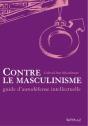 Contre Le Masculinisme ; Guide D'Auto-Défense Intellectuelle - Preview