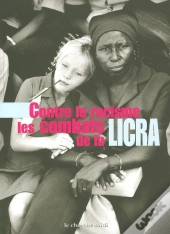 Contre Le Racisme Les Combats De La L.I.C.R.A.