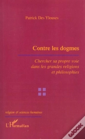 Capa do artigo Contre Les Dogmes ; Chercher Sa Propre Voie Dans Les Grandes Religions Et Philosophies