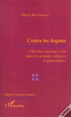 Capa do artigo Contre Les Dogmes ; Chercher Sa Propre Voie Dans Les Grandes Religions Et Philosophies
