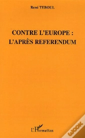 Contre L'Europe : L'Apres Referendum