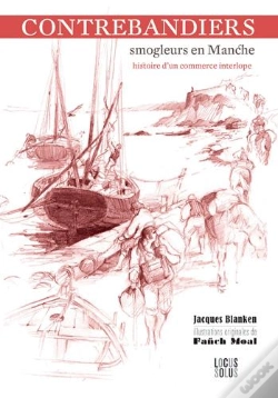 Capa do artigo Contrebandiers ! Smogleurs En Manche ; Histoire D'Un Commerce Interlope