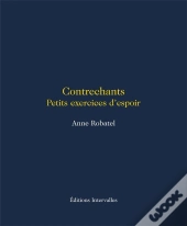 Contrechants : Petits Exercices D'Espoir