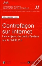 Contrefacon Sur Internet - Les Enjeux Du Droit D Auteur Sur Le Web