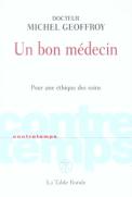 Contretemps : Un Bon Médecin ; Pour Une Éthique Des Soins