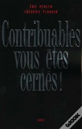 Contribuables, Vous Etes Cernes ! Le Fisc, Derniere Forteresse De La Republique