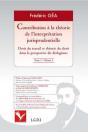 Contribution À La Théorie De L'Interprétation Jurisprudentielle Tome 1 ; Droit Du Travail Et Théorie Du Droit Dans La Perspective Du Dialogisme - Preview