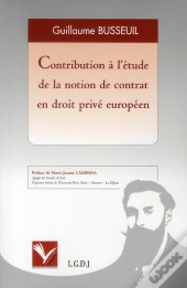 Contribution À L'Étude De La Notion De Contrat En Droit Privé Européen