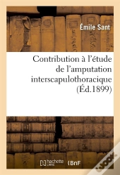 Contribution A L'Etude De L'Amputation Interscapulothoracique