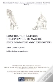Contribution A L'Etude De L'Operation De Marche. Etude De Droit Des Marches Financiers
