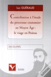 Contribution À L'Étude Du Processus Coutumier Au Moyen Age ; Le Viage En Poitou