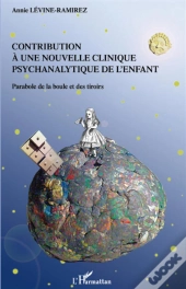 Contribution À Une Nouvelle Clinique Psychanalytique De L'Enfant ; Parabole De La Boule Et Des Tiroirs