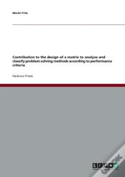 Contribution To The Design Of A Matrix To Analyse And Classify Problem Solving Methods According To Performance Criteria