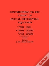 Contributions To The Theory Of Partial Differential Equations