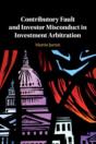 Contributory Fault And Investor Misconduct In Investment Arbitration - Preview