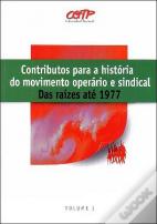Contributos Para a História do Movimento Operário e Sindical - Volume I