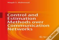 Control And Estimation Methods Over Communication Networks