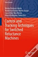 Control And Tracking Techniques For Switched Reluctance Machines