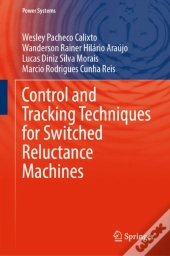 Control And Tracking Techniques For Switched Reluctance Machines