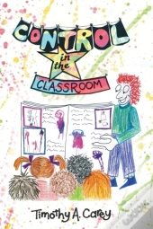 Control In The Classroom; An Adventure In Learning And Achievement