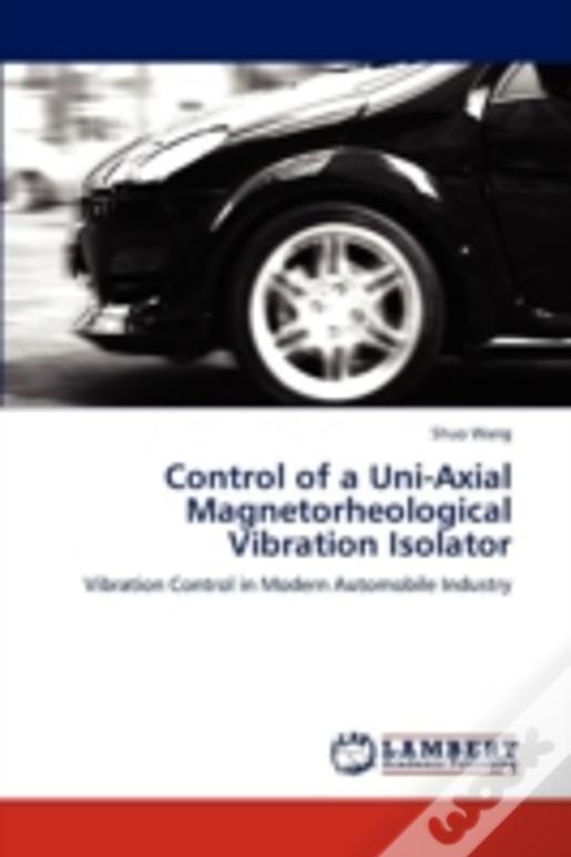 Control Of A Uni-Axial Magnetorheological Vibration Isolator