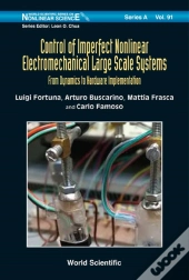 Control Of Imperfect Nonlinear Electromechanical Large Scale Systems: From Dynamics To Hardware Implementation