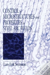 Control Of Microstructures And Properties In Steel Arc Welds