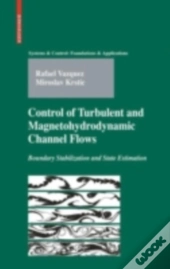 Control Of Turbulent And Magnetohydrodynamic Channel Flows
