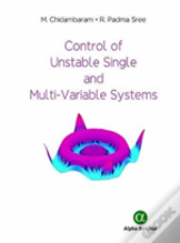 Control Of Unstable Single And Multi-Variable Systems