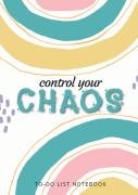 Control Your Chaos - To-Do List Notebook